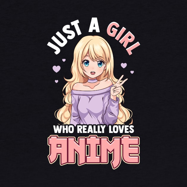 Just A Girl Who Really Loves Anime T-Shirt by biNutz